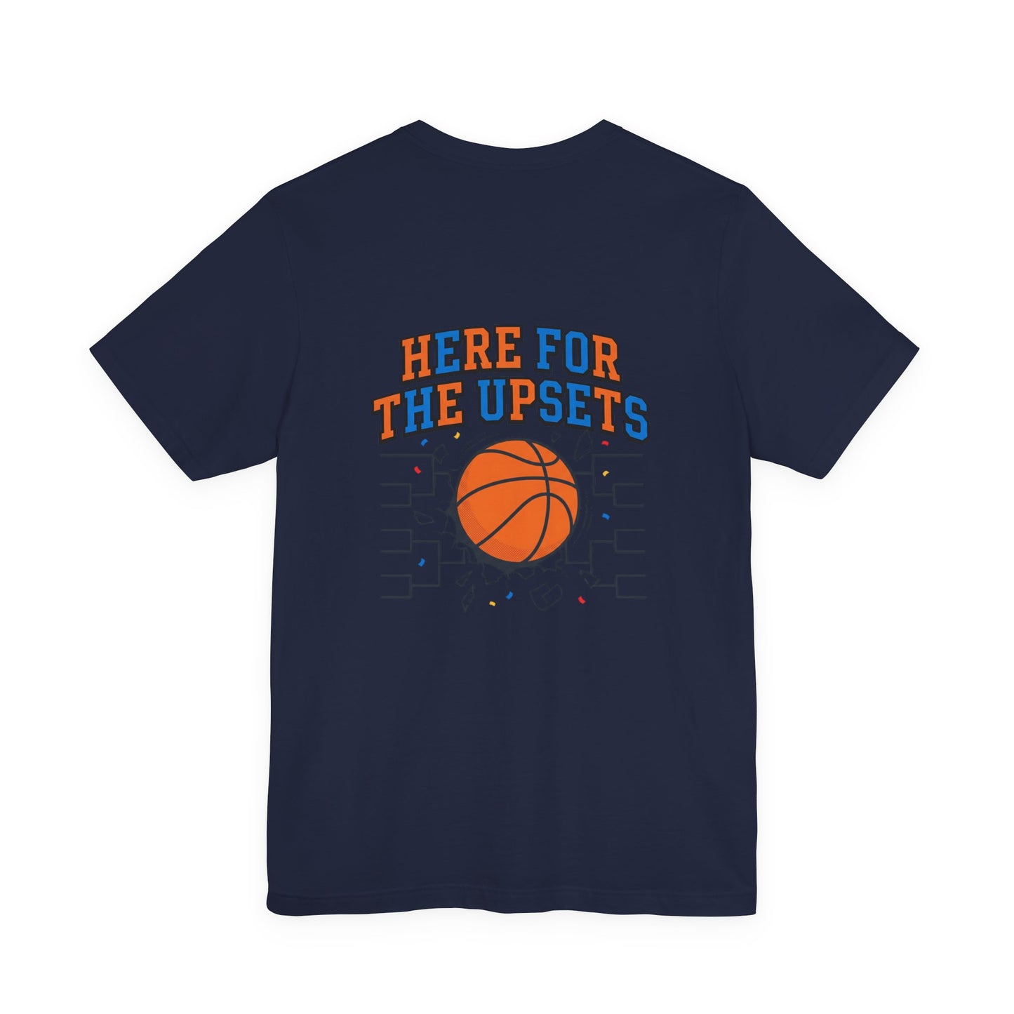 Here for the Upsets Tee | college tournament, bracket hoops