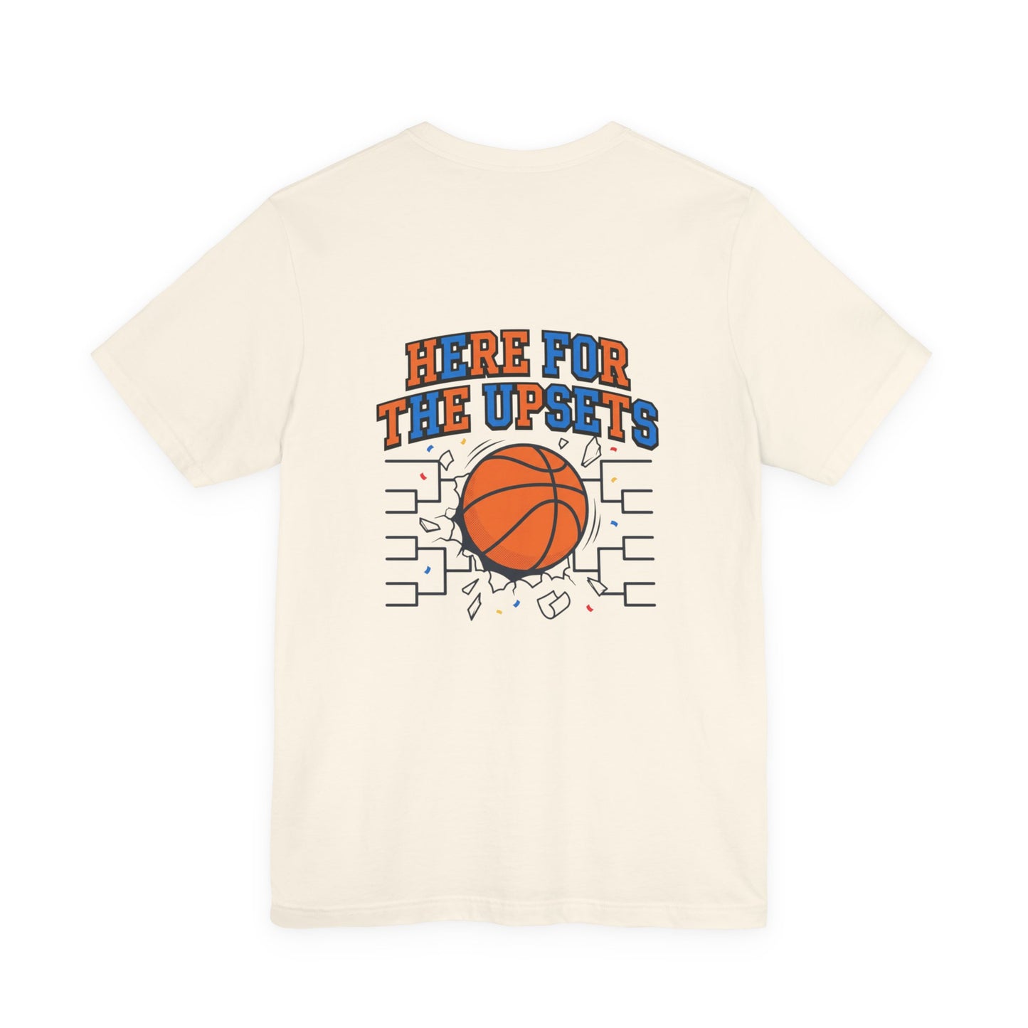 Here for the Upsets Tee | college tournament, bracket hoops
