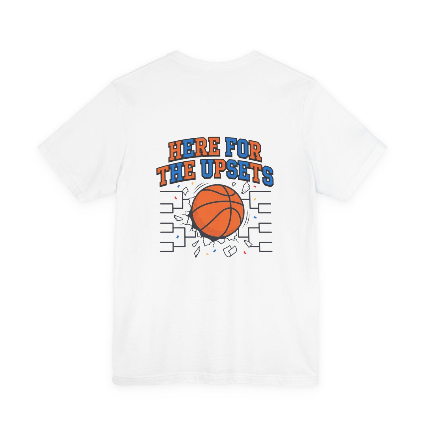 Here for the Upsets Tee | college tournament, bracket hoops