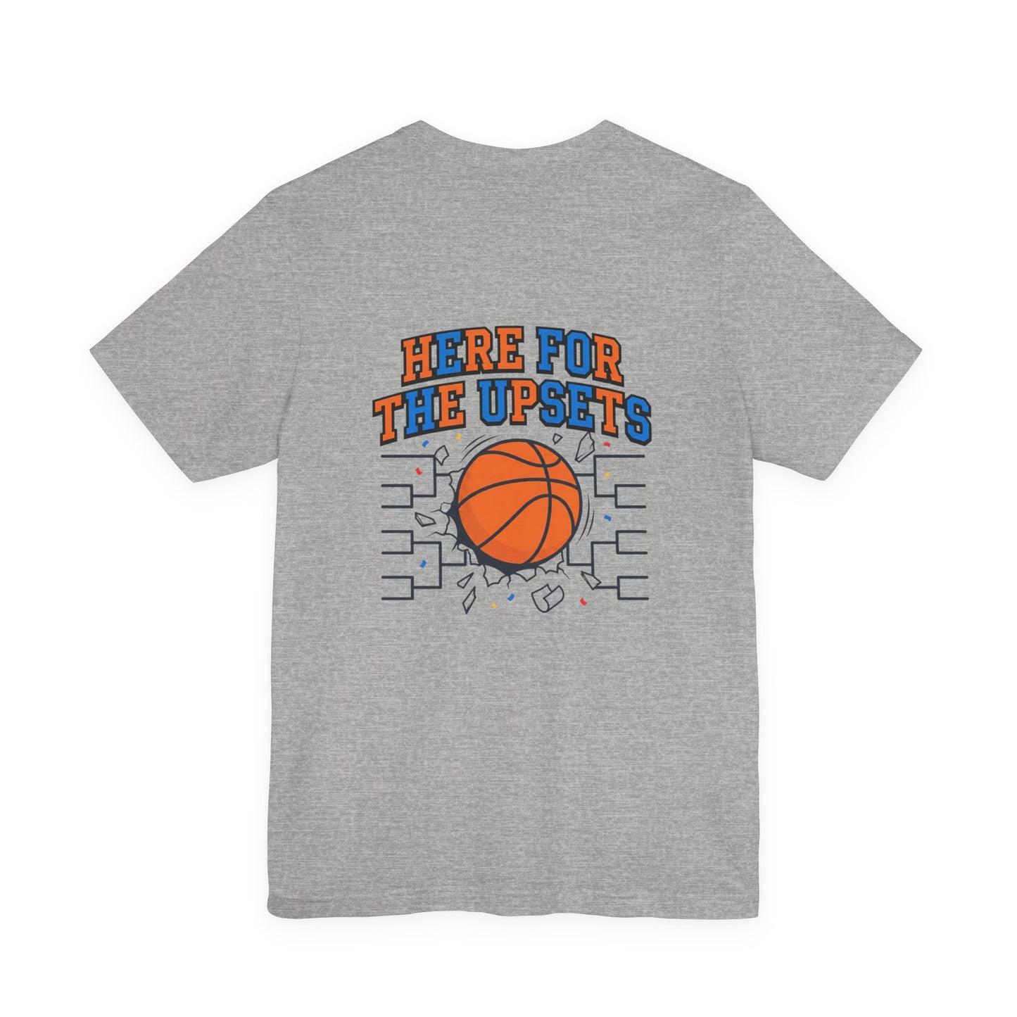 Here for the Upsets Tee | college tournament, bracket hoops
