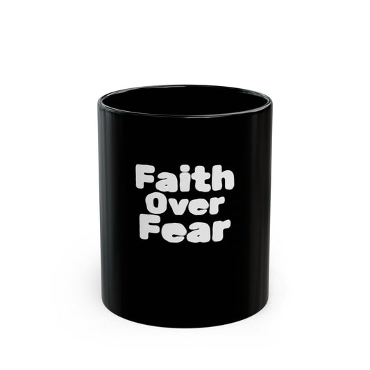 Faith Over Fear Black Mug — Inspirational Christian Coffee Cup (11oz/15oz)
